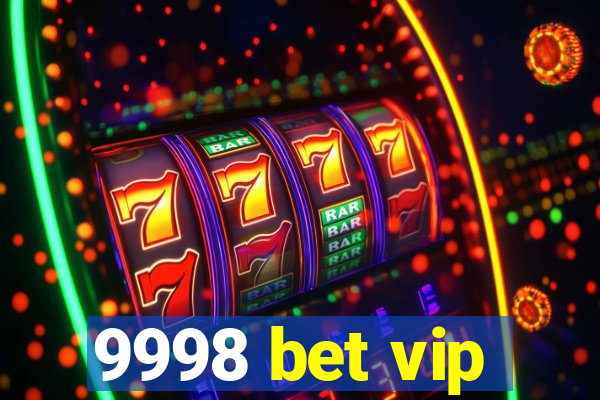 9998 bet vip